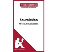Soumission de Michel Houellebecq (Fiche de lecture): Analyse complète et résumé détaillé de l'oeuvre