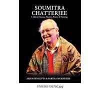 Soumitra Chatterjee: A Life in Cinema, Theatre, Poetry & Painting
