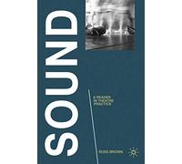 Sound: A Reader in Theatre Practice: 7