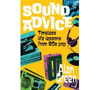 Sound Advice : Timeless life lessons from 80s pop