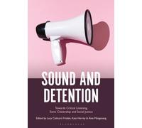 Sound and Detention : Towards Critical Listening, Sonic Citizenship and Social Justice