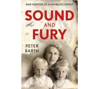 Sound and Fury : War Memoir of a Hamburg Family
