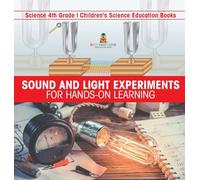 Sound and Light Experiments for Hands-on Learning - Science 4th Grade Children's Science Education Books