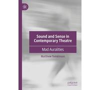 Sound and Sense in Contemporary Theatre: Mad Auralities