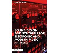 Sound Design and Synthesis for Electronic and Modern Music : Beyond The Drop