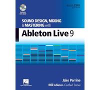 Sound Design, Mixing and Mastering with Ableton Live 9 (Quick Pro Guides)