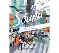 Sound : Discovering the Vibrations We Hear
