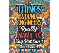 Sound Engineer Gifts: Sound Engineer Coloring Book For Adults: Motivational Swear Word Coloring Book for Sound Engineers with funny Cuss Words for ... Sound Engineer Gifts For Women & Men