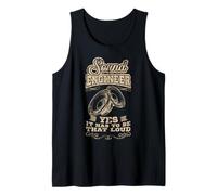 Sound Engineer Yes It Has to Be That Loud Audio Tech Tank Top
