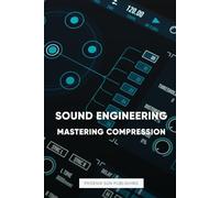 Sound Engineering - Mastering Compression