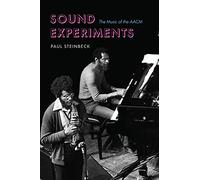 Sound Experiments: The Music of the AACM