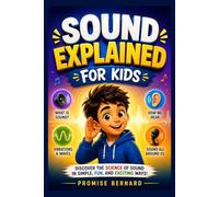 Sound Explained for Kids: Discover the science of sound in simple, fun, and exciting ways!