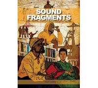 Sound Fragments: From Field Recording to African Electronic Stories (Music / Culture)