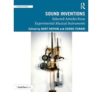 Sound Inventions: Selected Articles from Experimental Musical Instruments (Sound Design)