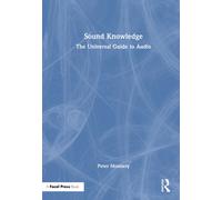 Sound Knowledge : The Universal Guide to Audio
