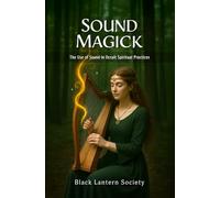 Sound Magick: The Use of Sound in Occult Spiritual Practices