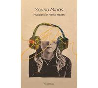Sound Minds : Musicians on Mental Health