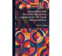 Sound Motion Pictures, From the Laboratory to Their Presentation