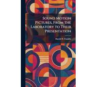 Sound Motion Pictures, From the Laboratory to Their Presentation