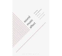 Sound, Music, Affect: Theorizing Sonic Experience