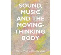Sound, Music and the Moving-Thinking Body