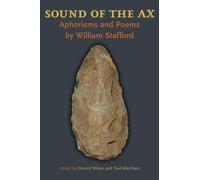 Sound of the Ax: Aphorisms and Poems by William Stafford (Pitt Poetry Series)
