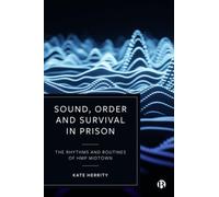 Sound, Order and Survival in Prison : The Rhythms and Routines of HMP Midtown
