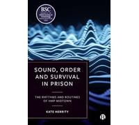 Sound, Order and Survival in Prison: The Rhythms and Routines of HMP Midtown