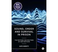 Sound, Order and Survival in Prison: The Rhythms and Routines of HMP Midtown