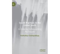Sound Practices in the Global South: Co-listening to Resounding Plurilogues
