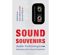 Sound Souvenirs: Audio Technologies, Memory and Cultural Practices: 2 (Transformations in Art and Culture)