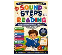 Sound Steps to Reading: A Complete Phonics Workbook for Ages 4-7 with Letter Sounds, Blending, CVC Words, Digraphs, Sight Words, and Fun Reading Practice
