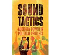 Sound Tactics: Auditory Power in Political Protests (RSA Series in Transdisciplinary Rhetoric)