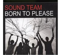 Sound Team - Born To Please