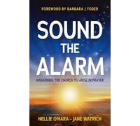Sound the Alarm: Awakening the Church to Arise in Prayer
