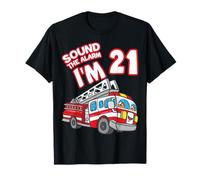 Sound The Alarm I'm 21 Fire Engine Firefighter 21st Birthday T-Shirt