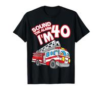 Sound The Alarm I'm 40 Fire Engine Firefighter 40th Birthday T-Shirt