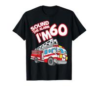Sound The Alarm I'm 60 Fire Engine Firefighter 60th Birthday T-Shirt