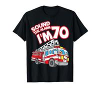 Sound The Alarm I'm 70 Fire Engine Firefighter 70th Birthday T-Shirt