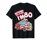 Sound The Alarm I'm 80 Fire Engine Firefighter 80th Birthday T-Shirt