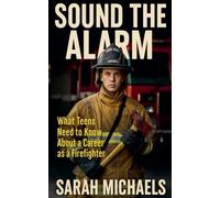 Sound the Alarm: What Teens Need to Know About a Career as a Firefighter