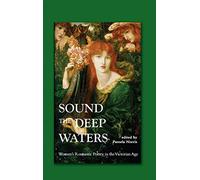 Sound the Deep Waters: Women's Romantic Poetry in the Victorian Age