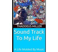 Sound Track To My Life: A Life Molded By Music
