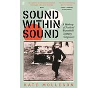 Sound Within Sound: A History of Radical Twentieth Century Composers – Faber & Faber