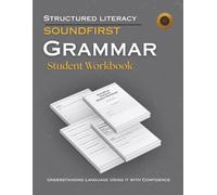 SOUNDFIRST: GRAMMAR Student Workbook: Structured Grammar with Guided Practice, 10 Units, 40 Lessons, Grade 3-6