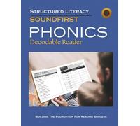 SOUNDFIRST: PHONICS Decodable Reader: 51 Decodable Stories with Strict Letter-Level Control for Beginning Readers, K-3