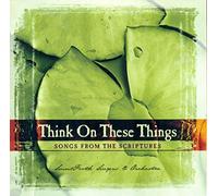 Soundforth Singers - Think On These Things: Songs from the Scriptures