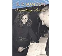 Sounding Brass: A Curious Musical Partnership (The Curious Adventures of S.P. Somtow)