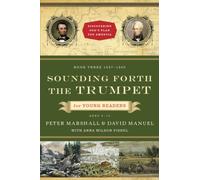 Sounding Forth the Trumpet for Young Readers: 1837-1860 (Discovering God's Plan for America)
