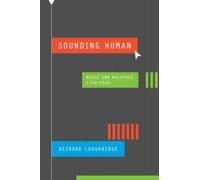 Sounding Human : Music and Machines, 1740/2020